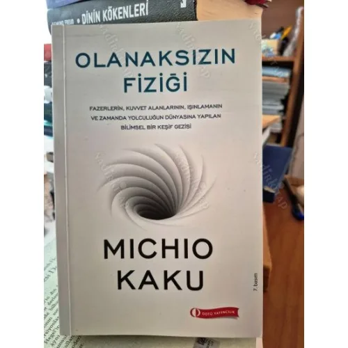 Olanaksızın Fiziği - Fazerlerin, Kuvvet Alanlarının, Işınlanmanın ve Zamanda Yolculuğun Dünyasına Yapılan Bilimsel Bir Keşif Gezisi BKZ