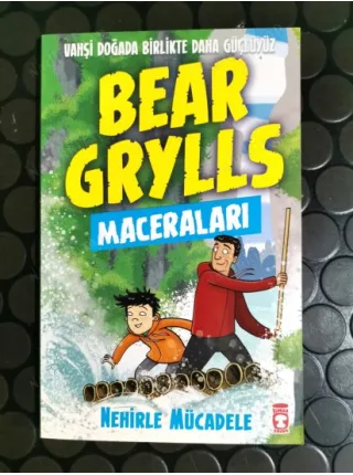 Nehirle Mücadele - Bear Grylls Maceraları (Resimleyen Emma McCann)