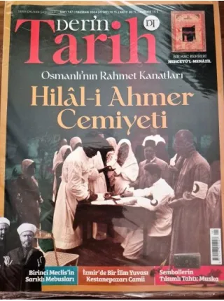 Derin Tarih 147 Haziran 2024 Osmanlının Rahmet Kanatları Hilal-i Ahmer Cemiyeti, Birinci Meclis Sarıklı Mebusları, Muska, Kestanepaza (Poşetinde Ekli)