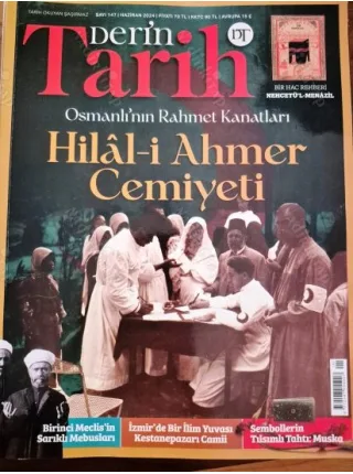 Derin Tarih 147 Haziran 2024 Hilal-i Ahmer Cemiyeti, Birinci Meclis Sarıklı Mebusları, Muska, Kestanepazarı Camii, Nehcetül Manezil, Osmanlı Demir