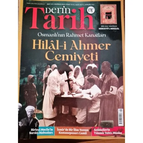 Derin Tarih 147 Haziran 2024 Hilal-i Ahmer Cemiyeti, Birinci Meclis Sarıklı Mebusları, Muska, Kestanepazarı Camii, Nehcetül Manezil, Osmanlı Demir