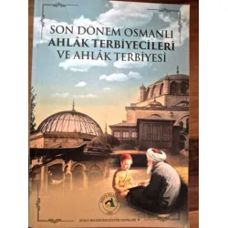 Son Dönem Osmanlı Ahlak Terbiyecileri ve Ahlak Terbiyesi / Tartışmalı İlmi Toplantı Aralık 2014 Son Dönem Osmanlı Ahlak Terbiyecileri ve Ahlak Terbiyesi / Tartışmalı İlmi Toplantı Aralık 2014