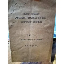 İstanbul Memurlar İstihlak Kooperatifinin 1943 Yılı İdare Meclisi Raporu ve Bilançosu * Mahdut Mes İstanbul Memurlar İstihlak Kooperatifinin 1943 Yılı İdare Meclisi Raporu ve Bilançosu * Mahdut Mes