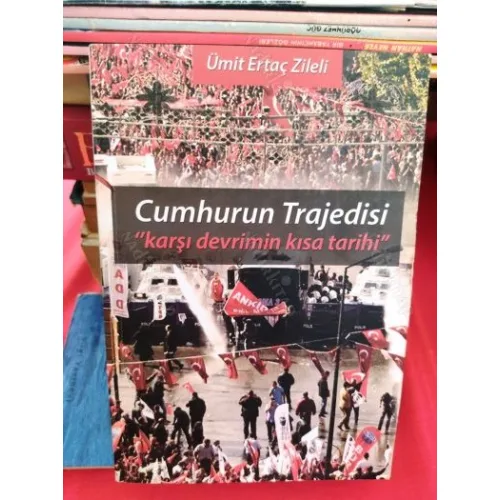Ümit Ertaç Zileli * Cumhurun Trajedisi / Karşı Devrimin Kısa Tarihi