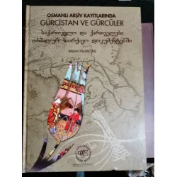 Osmanlı Arşiv Kayıtlarında Gürcistan ve Gürcüler (Ciltli) Osmanlı Arşiv Kayıtlarında Gürcistan ve Gürcüler (Ciltli)