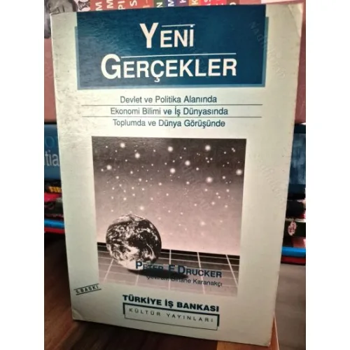Yeni Gerçekler / Devlet ve Politika Alanında, Ekonomi Bilimi ve İş Dünyasında, Toplumda ve Dünya Görüşünde