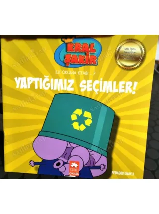 Yaptığımız Seçimler * Kral Şakir İlk Okuma Kitabı 7