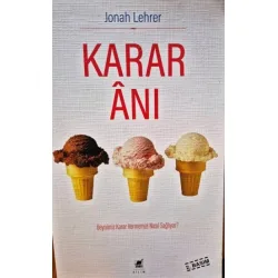 Karar Anı * Beynimiz Karar Vermemizi Nasıl Sağlıyor? Karar Anı * Beynimiz Karar Vermemizi Nasıl Sağlıyor?