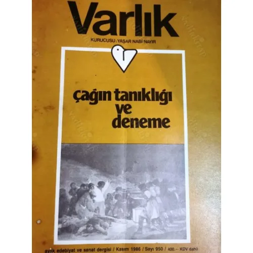 Varlık 950 Çağın Tanıklığı ve Deneme, Geleneksel şiiirimizin sesi Özdemir ince, Yazarın Özgürlüğü Samim Karagöz, Söyleşi Semra Özdamar, Atilla Jozsef