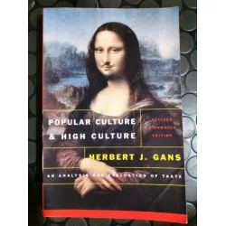 Popular Culture and High Culture * An Analysis and Evaluation of Taste * Revised Updated Edition Popular Culture and High Culture * An Analysis and Evaluation of Taste * Revised Updated Edition
