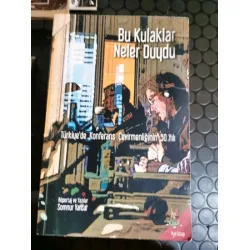 Bu Kulaklar Neler Duydu * Türkiye Bu Kulaklar Neler Duydu * Türkiye