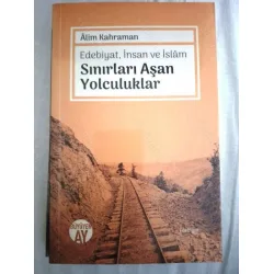 Sınırları Aşan Yolculuklar * Edebiyat, İnsan ve İslam Sınırları Aşan Yolculuklar * Edebiyat, İnsan ve İslam