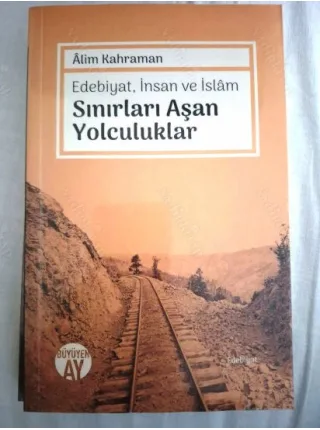 Sınırları Aşan Yolculuklar * Edebiyat, İnsan ve İslam