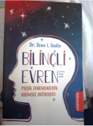 Bilinçli Evren - Psişik Fenomenlerin Bilimsel Doğruluğu