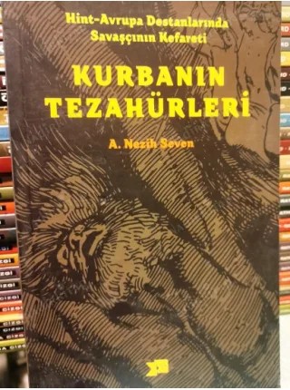 Kurbanın Tezahürleri * Hint-Avrupa Destanlarında Savaşçının Kefareti