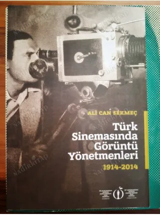 Türk Sinemasında Görüntü Yönetmenleri (1914 - 2014) İmzalı