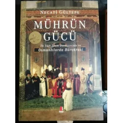 Mührün Gücü * İlk Türk İslam Devletlerinde ve Osmanlılarda Bürokrasi (Yeni Araştırmalar Işığında) Mührün Gücü * İlk Türk İslam Devletlerinde ve Osmanlılarda Bürokrasi (Yeni Araştırmalar Işığında)
