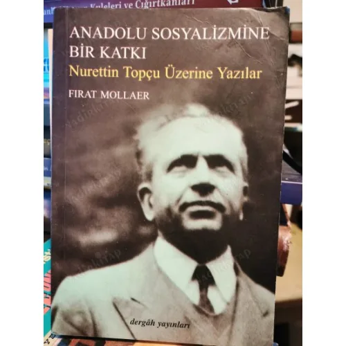 Anadolu Sosyalizmine Bir Katkı / Nurettin Topçu Üzerine Yazılar (2007 İlk Basım)