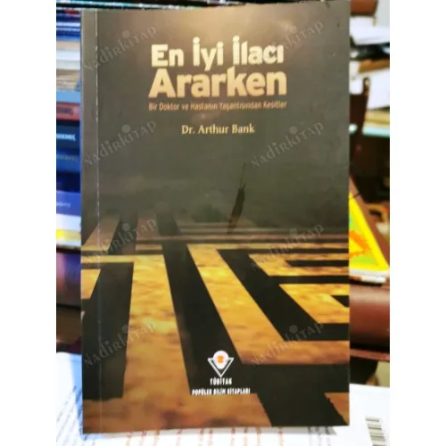 En İyi İlacı Ararken - Bir Doktor ve Hastanın Yaşantısından Kesitler