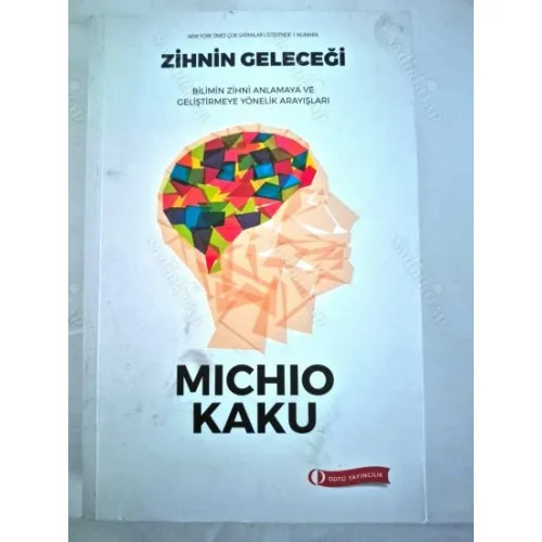 Zihnin Geleceği / Bilimin Zihni Anlamaya ve Geliştirmeye Yönelik Arayışları