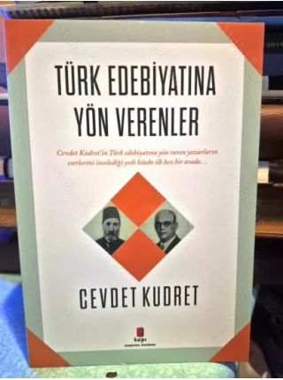 Türk Edebiyatına Yön Verenler (Tevfik Fikret, Ziya Gökalp, Ahmet Mithat, Hüseyin Cahit Yalçın, Ahmet Rasim, Hüseyin Rahmi Gürpınar, Eşref Hicviyeler)