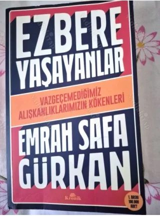 Ezbere Yaşayanlar * Vazgeçemediğimiz Alışkanlıklarımızın Kökenleri (İlk Basım 2022)