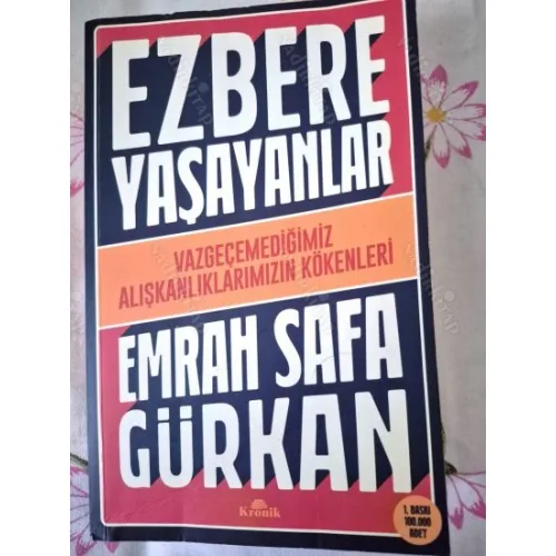 Ezbere Yaşayanlar * Vazgeçemediğimiz Alışkanlıklarımızın Kökenleri (İlk Basım 2022)