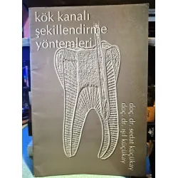 Kök Kanalı Şekillendirme Yöntemleri (Dişçilik) Kök Kanalı Şekillendirme Yöntemleri (Dişçilik)