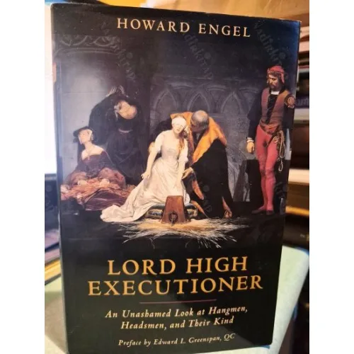 Lord High Executioner: An Unshamed Look at Hangmen, Headsmen, and Their Kind (HardCover, Şömizli)