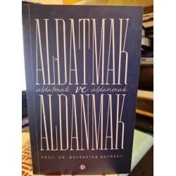 Aldatmak ve Aldanmak