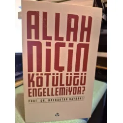 Allah Niçin Kötülüğü Engellemiyor?