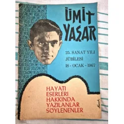 ÜMİT YAŞAR , 25.Sanat Yılı Jübilesi 18 Ocak 1967 * Hayatı Eserleri Hakkında Yazılanlar Söylenenler ÜMİT YAŞAR , 25.Sanat Yılı Jübilesi 18 Ocak 1967 * Hayatı Eserleri Hakkında Yazılanlar Söylenenler