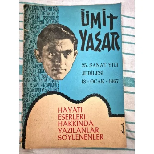 ÜMİT YAŞAR , 25.Sanat Yılı Jübilesi 18 Ocak 1967 * Hayatı Eserleri Hakkında Yazılanlar Söylenenler