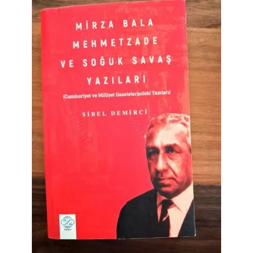 Mirza Bala Mehmetzade Ve Soğuk Savaş Yazıları Cumhuriyet Ve Milliyet Gazetelerindeki Yazıları) BKZ