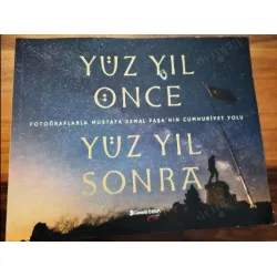 Yüz Yıl Önce Yüz Yıl Sonra * Fotoğraflarla Mustafa Kemal Paşa