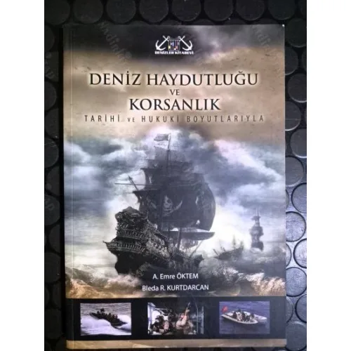 Deniz Haydutluğu ve Korsanlık * Tarihi ve Hukuki Boyutlarıyla