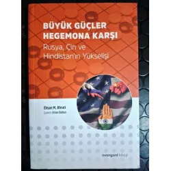 Büyük Güçler Hegemona Karşı * Rusya, Çin ve Hindistan Büyük Güçler Hegemona Karşı * Rusya, Çin ve Hindistan