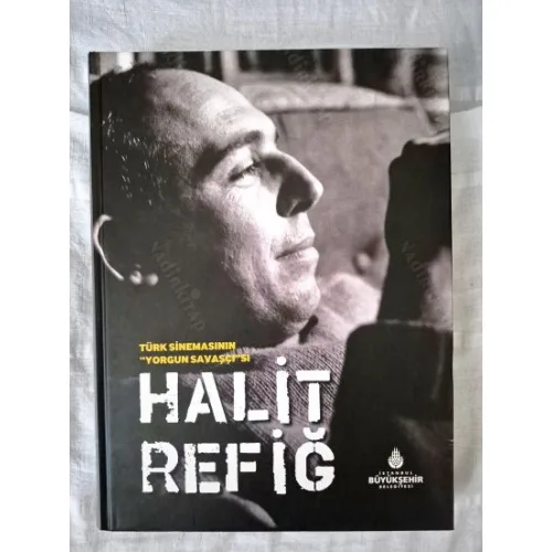 Halit Refiğ * Türk Sinemasının Yorgun Savaşçısı Ciltli
