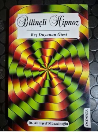 Bilinçli Hipnoz / Beş Duyunun Ötesi (İmzalı İthaflı)