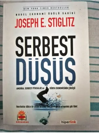 Serbest Düşüş - Amerika, Serbest Piyasalar ve Dünya Ekonomisinin Çöküşü NOBEL Ekonomi 2001