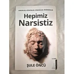Hepimiz Narsistiz - Kırgınlar, Küskünler, Kindarlar, Övüngenler