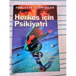 Herkes İçin Psikiyatri - Sorunlar ve Öneriler Herkes İçin Psikiyatri - Sorunlar ve Öneriler