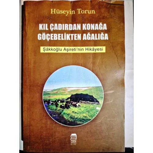 Kıl Çadırdan Konağa Göçebelikten Ağalığa - Ceren Kültür Yayınları BKZ