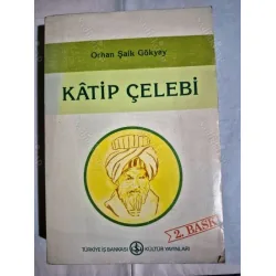 Katip Çelebi * Yaşamı, Kişiliği ve Yapıtlarından Seçmeler Katip Çelebi * Yaşamı, Kişiliği ve Yapıtlarından Seçmeler