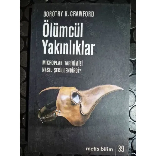 Ölümcül Yakınlıklar - Mikroplar Tarihimizi Nasıl Şekillendirir ?