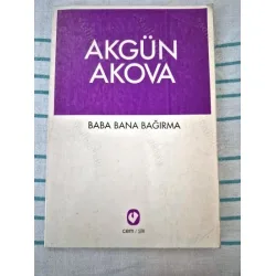 Baba Bana Bağırma (İlk Basım 1994 İmzalı İthaflı) Baba Bana Bağırma (İlk Basım 1994 İmzalı İthaflı)