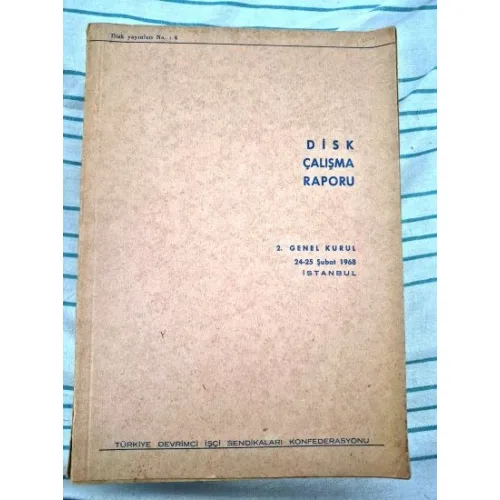 DİSK Çalışma Raporu II. Genel Kurul ( 24 25 Şubat 1968 ) Kemal Türker, Ehliiman Tuncer