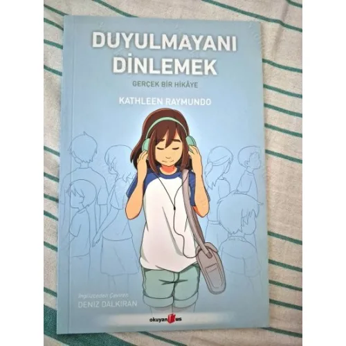Duyulmayanı Dinlemek/ Gerçek Bir Hikâye (Çizgi Roman)