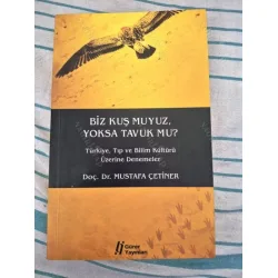 Biz Kuş muyuz Yoksa Tavuk mu? * Türkiye, Tıp ve Bilim Kültürü Üzerine Denemeler Biz Kuş muyuz Yoksa Tavuk mu? * Türkiye, Tıp ve Bilim Kültürü Üzerine Denemeler