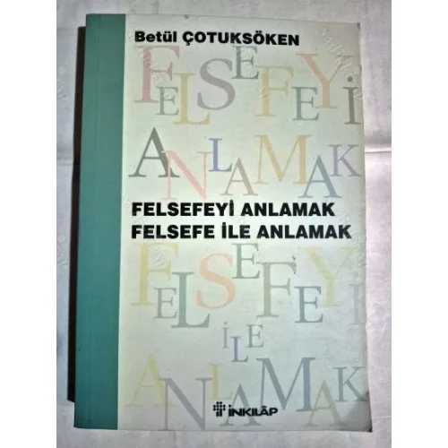Felsefeyi Anlamak Felsefe İle Anlamak